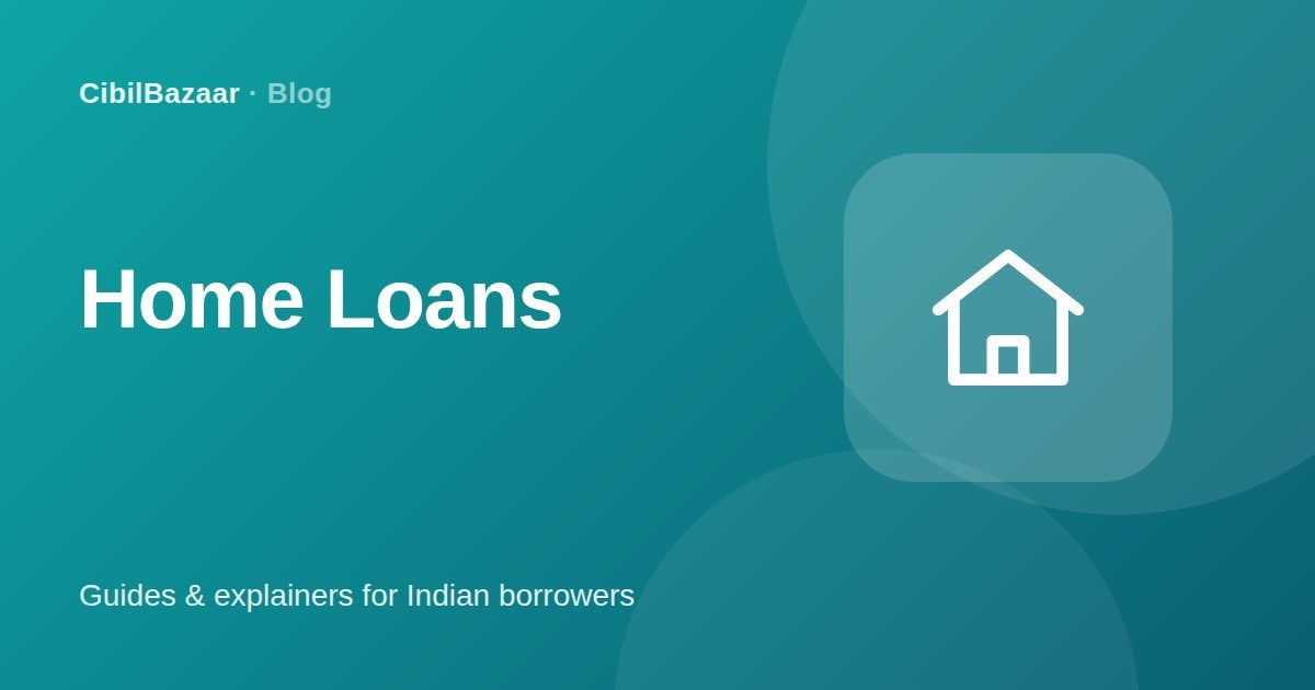 Home Loan Eligibility: How Banks Calculate How Much You Can Borrow