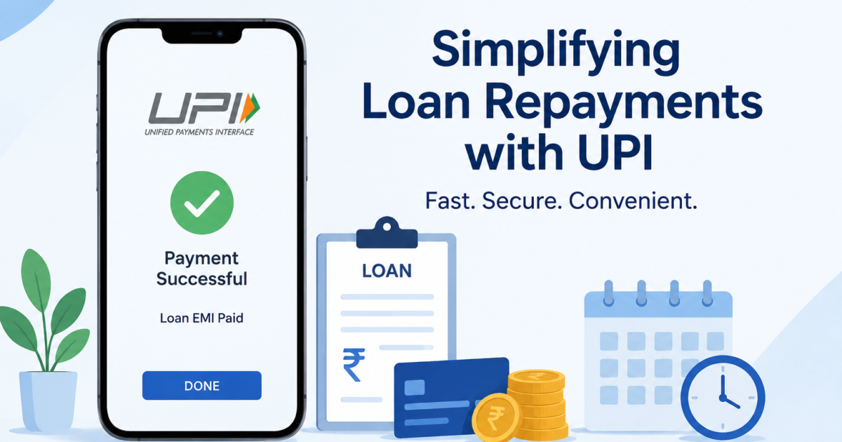 The Role of UPI in Making Loan Repayments Faster and Easier